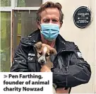  ??  ?? Pen Farthing, founder of animal charity Nowzad