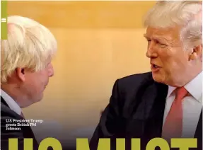  ??  ?? U.S. President Trump greets British PM Johnson