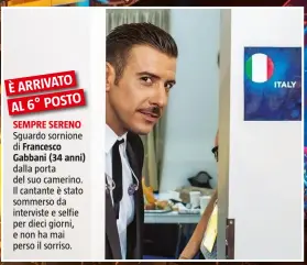  ??  ?? SEMPRE SERENO Sguardo sornione di Francesco Gabbani (34 anni) dalla porta del suo camerino. Il cantante è stato sommerso da interviste e selfie per dieci giorni, e non ha mai perso il sorriso.