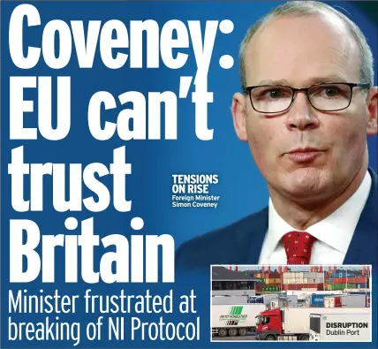  ??  ?? TENSIONS ON RISE Foreign Minister Simon Coveney
DISRUPTION Dublin Port