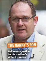  ?? ?? THE NANNY’S SON
Neil wants justice for his mother’s violent murder.