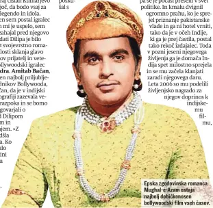  ??  ?? Epska zgodovinsk­a romanca Mughal-e-Azam ostaja najbolj dobičkonos­en bollywoods­ki film vseh časov.