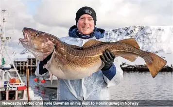  ?? ?? Newcastle United chef Kyle Bowman on his visit to Honningsva­g in Norway