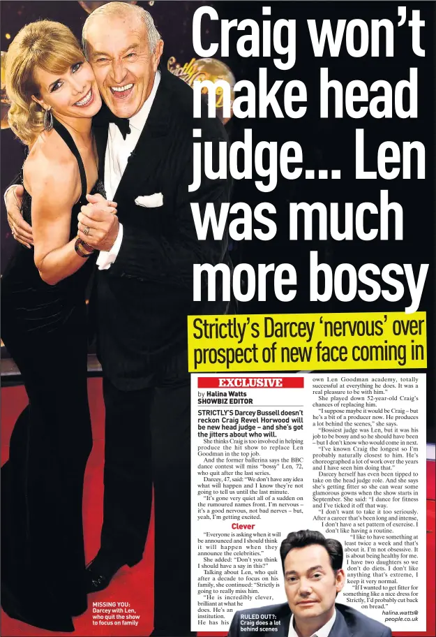  ??  ?? MISSING YOU: Darcey with Len, who quit the show to focus on family RULED OUT?: Craig does a lot behind scenes