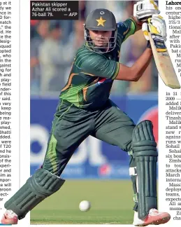  ?? — AFP ?? Pakistan skipper Azhar Ali scored a 76- ball 79.