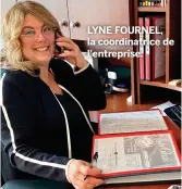  ??  ?? LYNE FOURNEL, la coordinatr­ice de l'entreprise.