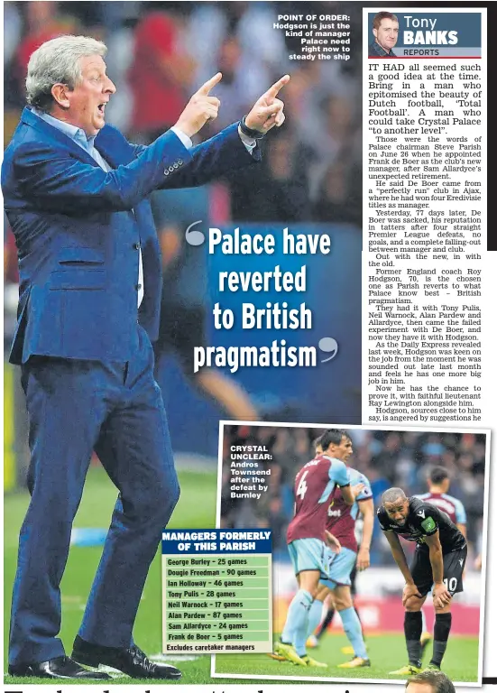  ??  ?? CRYSTAL UNCLEAR: Andros Townsend after the defeat by Burnley POINT OF ORDER: Hodgson is just the kind of manager Palace need right now to steady the ship