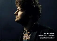  ??  ?? rising star: pianist Lukas Geniu≥as plays Rachmanino­v