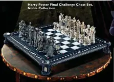  ??  ?? Harry Potter Final Challenge Chess Set, Noble Collection