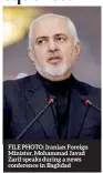  ??  ?? FILE PHOTO: Iranian Foreign Minister, Mohammad Javad Zarif speaks during a news conference in Baghdad