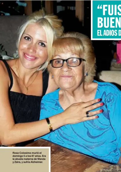  ??  ?? Rosa Colosimo murió el domingo 5 a los 87 años. Era la abuela materna de Wanda y Zaira, y sufría Alzheimer.