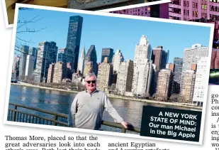  ??  ?? A NEW YORK STATE OF MIND: Our man Michael in the Big Apple