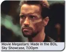  ?? ?? Movie Megastars: Made in the 80s, Sky Showcase, 7.00pm