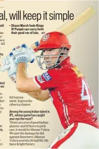  ?? AFP ?? Shaun Marsh feels Kings XI Punjab can carry forth their good run of late.