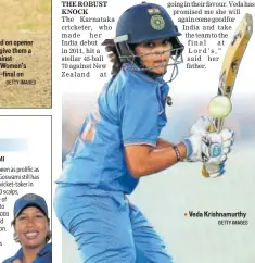  ?? GettY IMAGes GettY IMAGes ?? India will depend on opener Punam Raut to give them a a good start against Australia in the Women’s World Cup semifinal on Thursday. Veda Krishnamur­thy