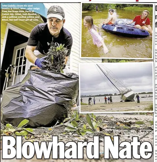  ??  ?? John Codella cleans his yard Sunday in Biloxi, Miss., after swipe from Hurricane Nate. Parts of Coden, Ala. (inset, top), flooded, and a sailboat washed ashore near Biloxi, but Gulf Coast got off easy.