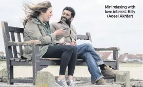  ??  ?? Miri relaxing with love interest Billy (Adeel Akhtar)