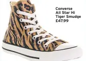  ??  ?? Converse Chuck 70 Hi trainers in snake print £90
Converse
All Star Hi Tiger Smudge £47.99