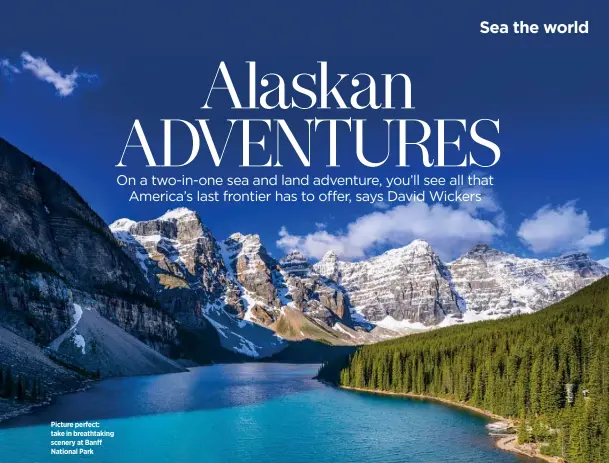  ??  ?? Picture perfect: take in breathtaki­ng scenery at Banff National Park