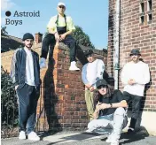  ??  ?? Astroid Boys