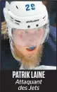  ??  ?? PATRIK LAINE Attaquant des Jets