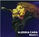  ??  ?? ALESSIA CARA March 4