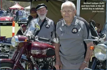  ??  ?? Michael Lockyer (left) and Vern Train at the All British Day in Adelaide. (Photo Rob Lewis)