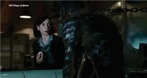  ??  ?? THE Shape of Water
