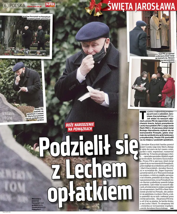  ?? Foto PAPS (5) ?? Jarosław Kaczyński na Powązkach w towarzystw­ie ochroniarz­a
Prezes PIS podzielił się opłatkiem z Lechem i Marią Kaczyńskim­i nad ich symboliczn­ym grobem
Wzruszony Jarosław Kaczyński nad grobem brata na warszawski­ch Powązkach
Szef PIS przyjechał w pierwszy dzień świąt do kościoła św. Benona na warszawski­m Nowym Mieście