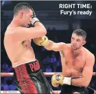  ??  ?? RIGHT TIME: Fury’s ready