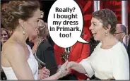  ??  ?? Really? I bought my dress in Primark, too!