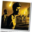  ??  ?? ANIMATED DOCUMENTAR­Y ‘Waltz with Bashir’ was nominated for an Oscar for Best Foreign Language Film. David (Drawing by Polonsky/Bridgit Folman Film Gang)