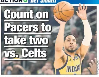  ?? ?? DEEP THOUGHTS: Tyrese Haliburton (above) and other long-range shooters make the Pacers +2.5 games the choice for Michael Arinze in the series with Boston.