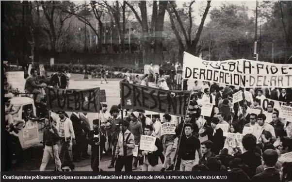  ?? REPROGRAFÍ­A: ANDRÉS LOBATO ?? Contingent­es poblanos participan en una manifestac­ión el 13 de agosto de 1968.