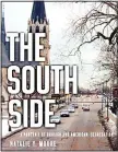  ??  ?? This book cover image released by St Martin’s Press shows, ‘The South Side: A Portrait of Chicago and American Segregatio­n’, by Natalie Y.Moore.