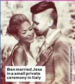  ??  ?? Ben married Jess in a small private ceremony in Italy