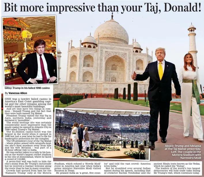  ??  ?? Glitzy: Trump in his failed 1990 casino Above: Trump and Melania at the Taj Mahal yesterday. Left: The couple in the Motera Stadium with Narendra Modi