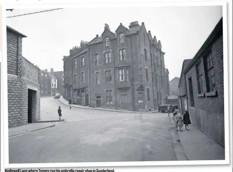  ??  ?? Bodlewell Lane where Tommy ran his umbrella repair shop in Sunderland.