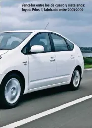  ??  ?? Vencedor entre los de cuatro y siete años: Toyota Prius II, fabricado entre 2003-2009
