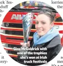  ??  ?? Gina McGoldrick with one of the trophies she’s won at Irishtruck festivals