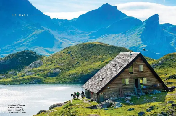  ??  ?? Le refuge d’Ayous et le lac Gentau, dans le massif du pic du Midi d’Ossau.