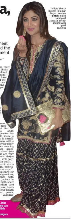  ??  ?? Shilpa Shetty Kundra in Simar Dugal creation — glittery black and gold sharara, accessoris­ed with gold earrings