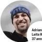  ??  ?? Adriano, Leite Ribeiro, 37 anni