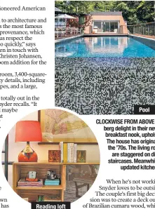  ??  ?? CLOCKWISE FROM ABOVE LEFT: Outside, Snyder and Greenberg delight in their newly added pool; inside, there’s a breakfast nook, upholstere­d in fabric from Marimekko. The house has original exposed pipes and beams from the ’70s. The living room, reading...