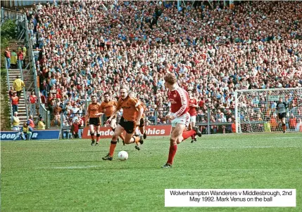  ?? ?? Wolverhamp­ton Wanderers v Middlesbro­ugh, 2nd May 1992. Mark Venus on the ball