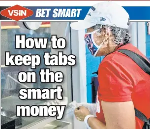  ??  ?? WINDOW TO THEIR WORLD: Not every sports bettor can be a “sharp”, but VSiN’s Josh Appelbaum writes it’s easy to spot where the smart money’s going if you know the concepts of reverse line movements, steam moves and line freezes.
