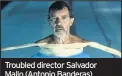 ??  ?? Troubled director Salvador Mallo (Antonio Banderas)