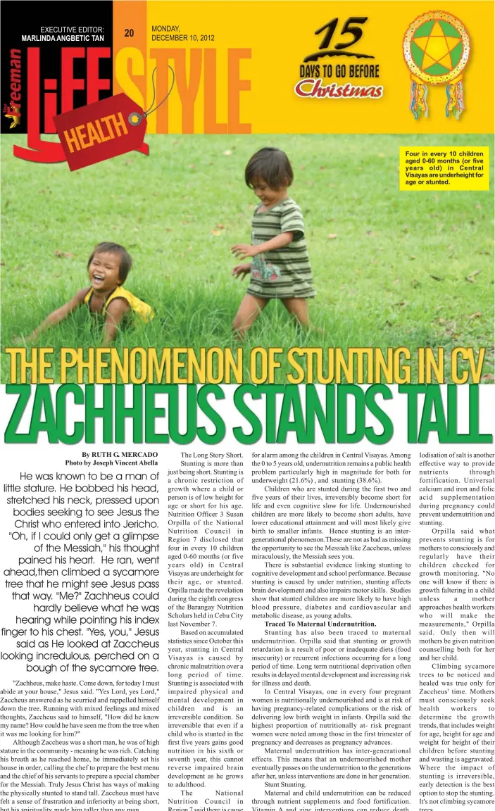  ?? Four in every 10 children aged 0-60 months (or five years old) in Central Visayas are underheigh­t for age or stunted. ??