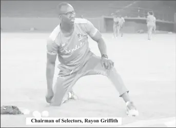  ??  ?? Chairman of Selectors, Rayon Griffith