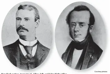  ?? Courtesy photos ?? New York natives Augustus C. Allen, left, and John Kirby Allen